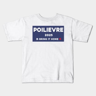 Pierre Poilievre Bring It Home  2025 Kids T-Shirt